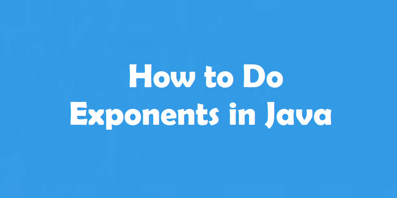 How to Do Exponents in Java
