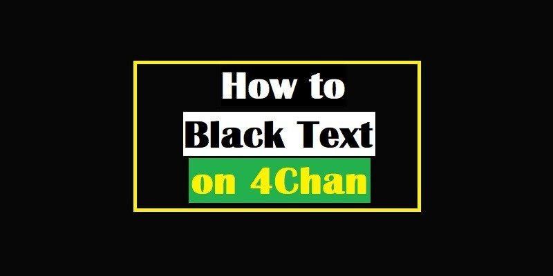 How to Black Text on 4Chan