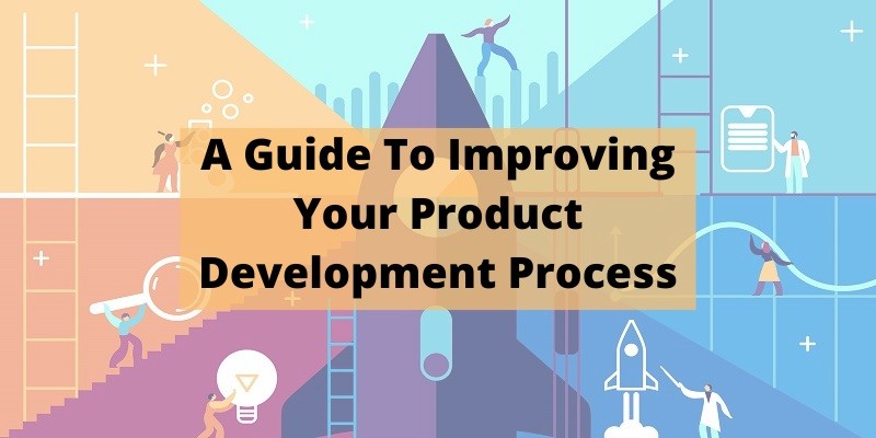 A Guide to Improving your Product Development Process