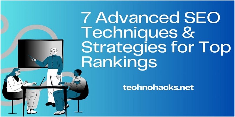 7 Advanced SEO Techniques & Strategies for Top Rankings
