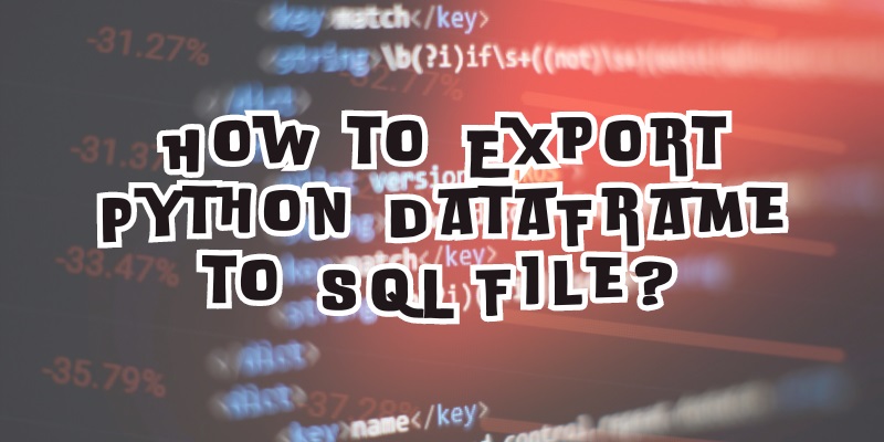 How to Export Python DataFrame to SQL File