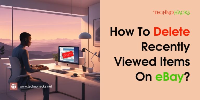 How To Delete Recently Viewed Items On eBay: A Step-By-Step Guide