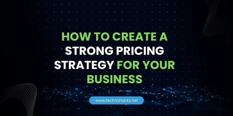 how to create a strong pricing strategy for your business
