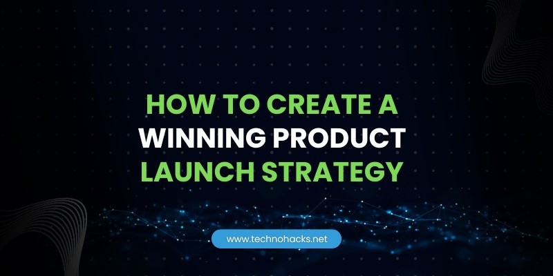how to create a winning product launch strategy