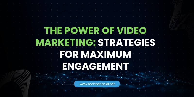 the power of video marketing strategies for maximum engagement