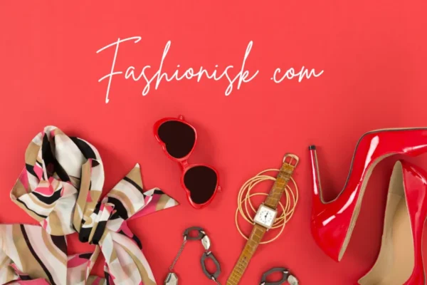 Fashionisk.com – Style, Trends & Trust for Modern Women