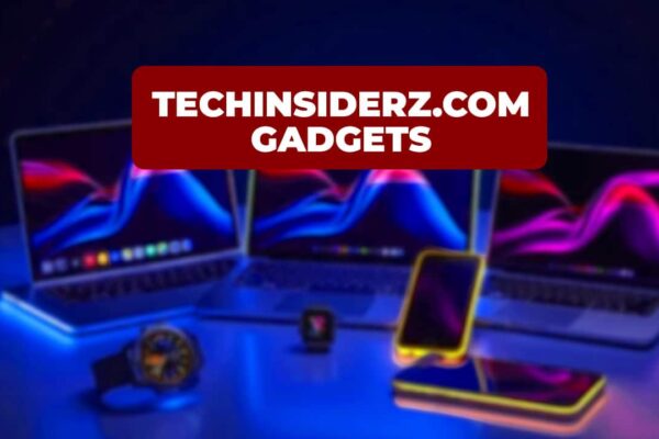 TechInsiderz Gadgets 2025: Top Picks, Trends & Expert Reviews