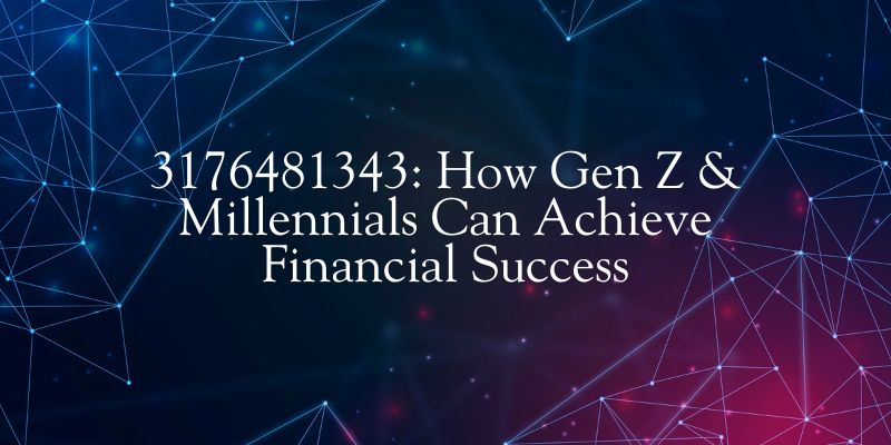 3176481343 How Gen Z & Millennials Can Achieve Financial Success