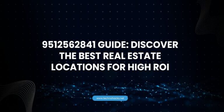 9512562841 Guide: Discover the Best Real Estate Locations for High ROI
