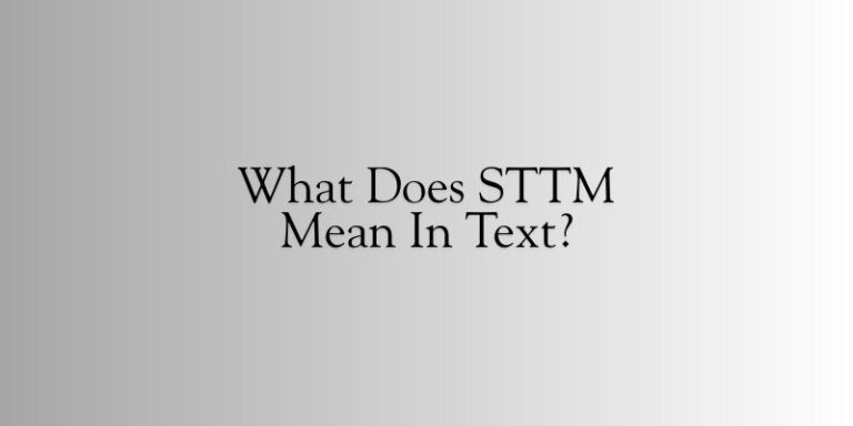 What Does STTM Mean In Text