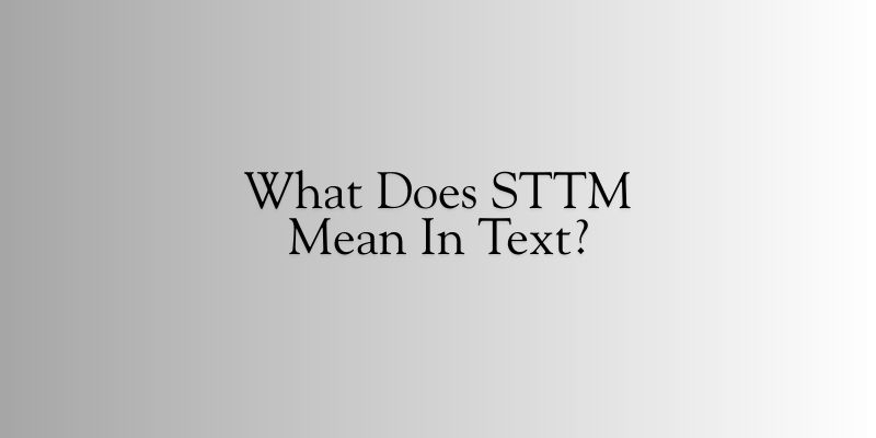 What Does STTM Mean In Text